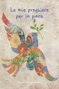 Le mie preghiere per la pace