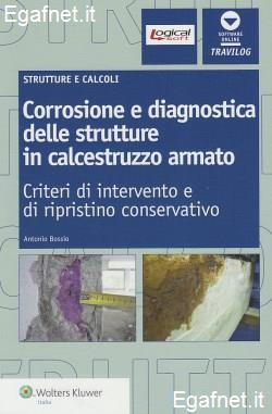 Corrosione e diagnostica delle strutture in calcestruzzo armato. Criteri di intervento e di ripristino