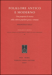 Folklore antico e moderno. Una proposta di ricerca sulla cultura popolare greca e romana Folklore antico e moderno. Una proposta di ricerca sulla cultura popolare greca e romana