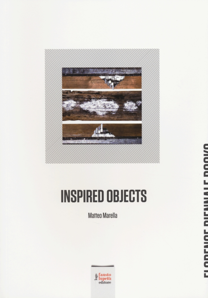 Inspired objects. Matteo Marella. Ediz. italiana e inglese Inspired objects. Matteo Marella. Ediz. italiana e inglese