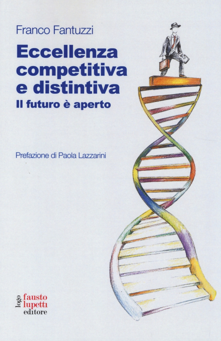 Eccellenza competitiva e distintiva. Il futuro è aperto Eccellenza competitiva e distintiva. Il futuro è aperto