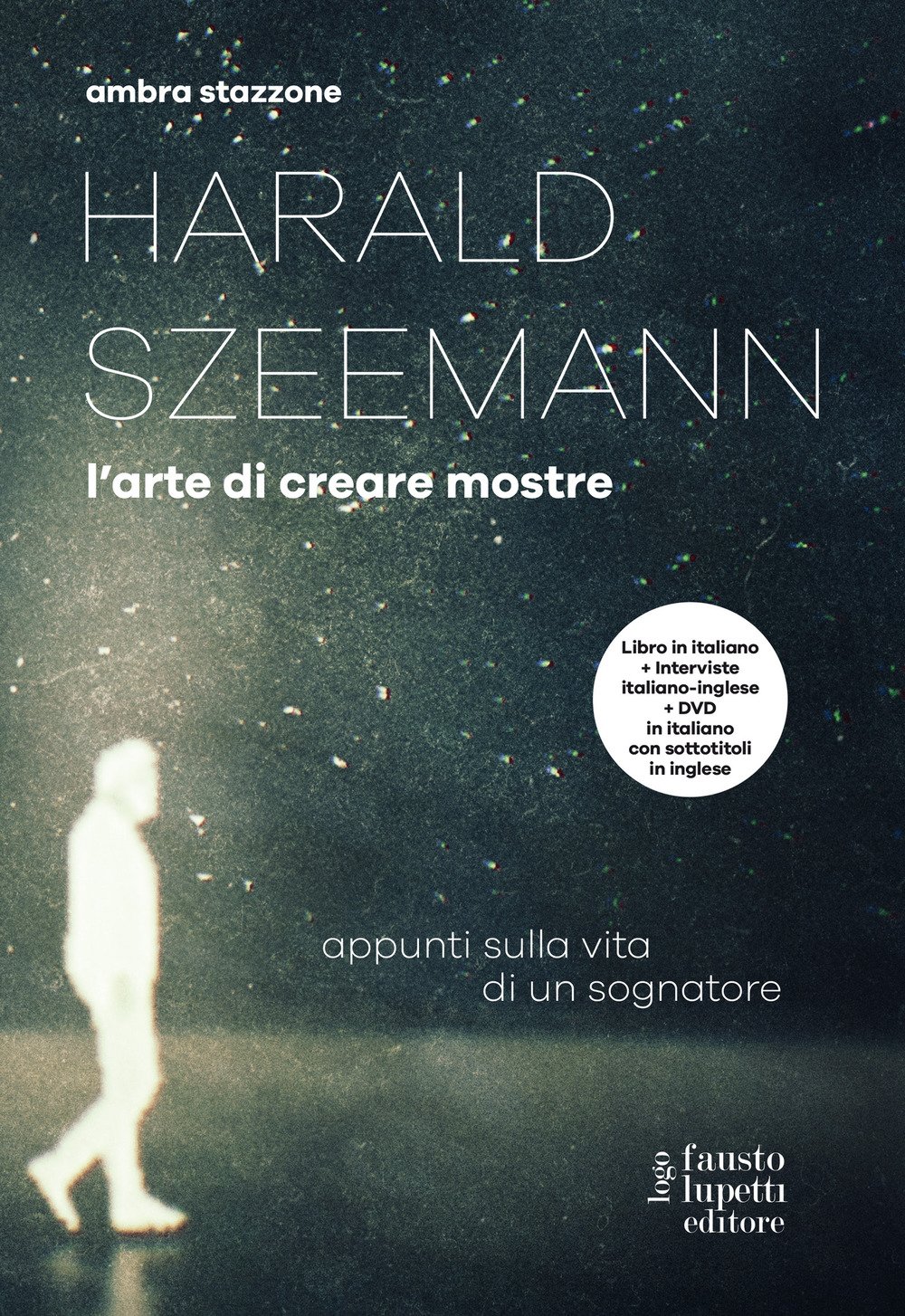 Harald Szeemann. L'arte di creare mostre. Con DVD video Harald Szeemann. L'arte di creare mostre. Con DVD video