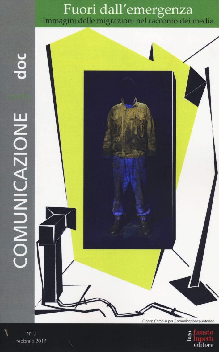Comunicazionepuntodoc (2014). Vol. 9: Fuori dall'emergenza. Immagini delle migrazioni nel racconto dei media Comunicazionepuntodoc (2014). Vol. 9: Fuori dall'emergenza. Immagini delle migrazioni nel racconto dei media