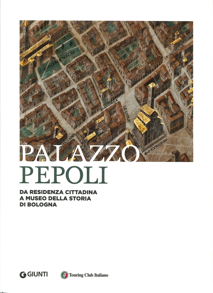 Palazzo Pepoli. Da residenza cittadina a Museo della Storia di Bologna Palazzo Pepoli. Da residenza cittadina a Museo della Storia di Bologna