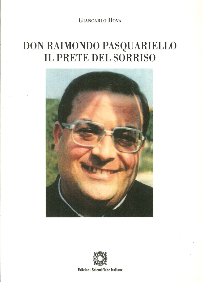 Don Raimondo Pasquariello. Il Prete del Sorriso Don Raimondo Pasquariello. Il Prete del Sorriso