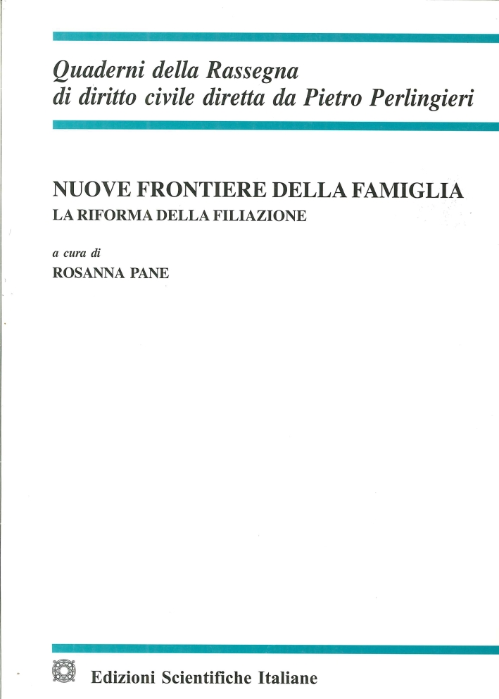 Nuove frontiere della famiglia. La riforma della filiazione Nuove frontiere della famiglia. La riforma della filiazione