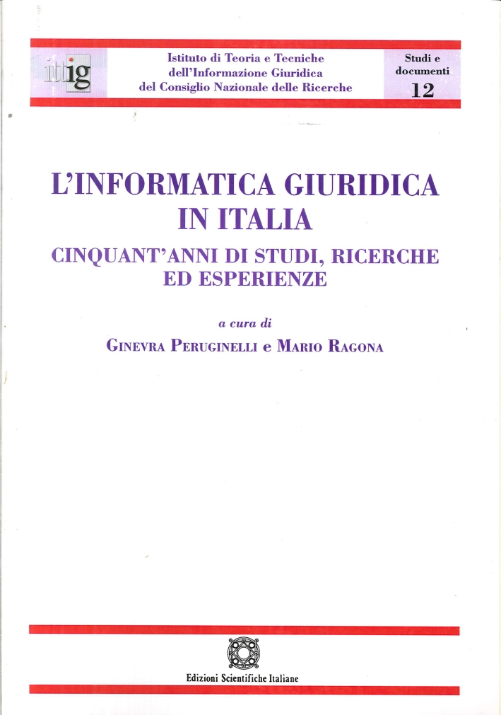 L'Informatica Giuridica in Italia. Cinquant'Anni di Studi, Ricerche ed Esperienze L'Informatica Giuridica in Italia. Cinquant'Anni di Studi, Ricerche ed Esperienze