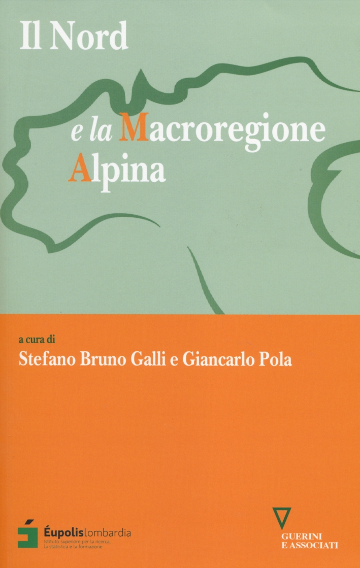 Il Nord e la macroregione alpina Il Nord e la macroregione alpina