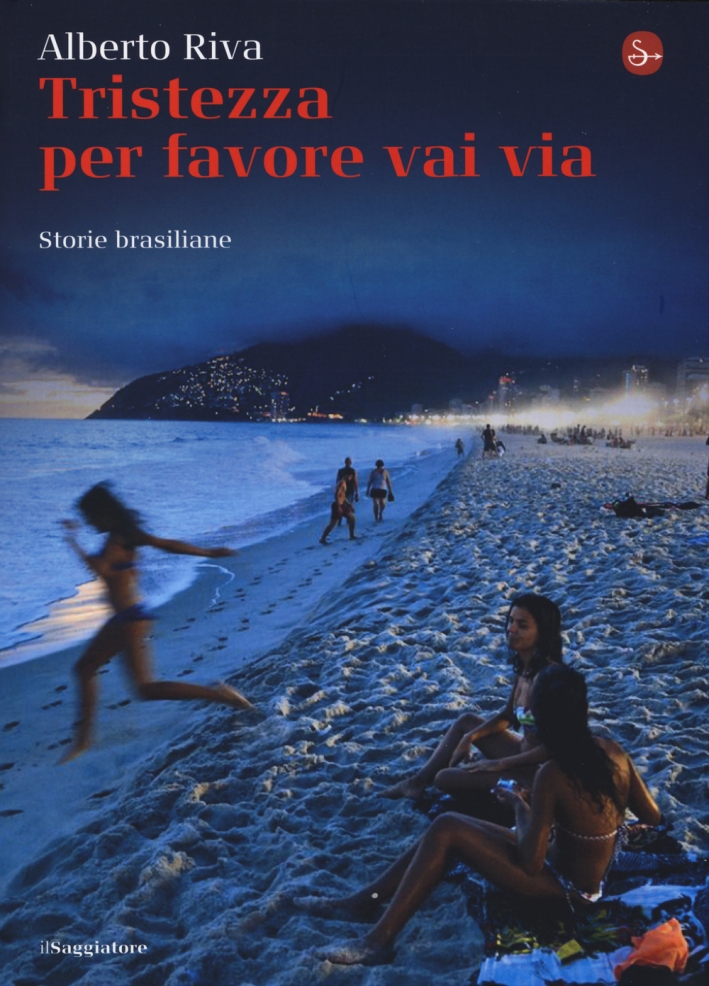 Tristezza per favore vai via. Storie brasiliane Tristezza per favore vai via. Storie brasiliane