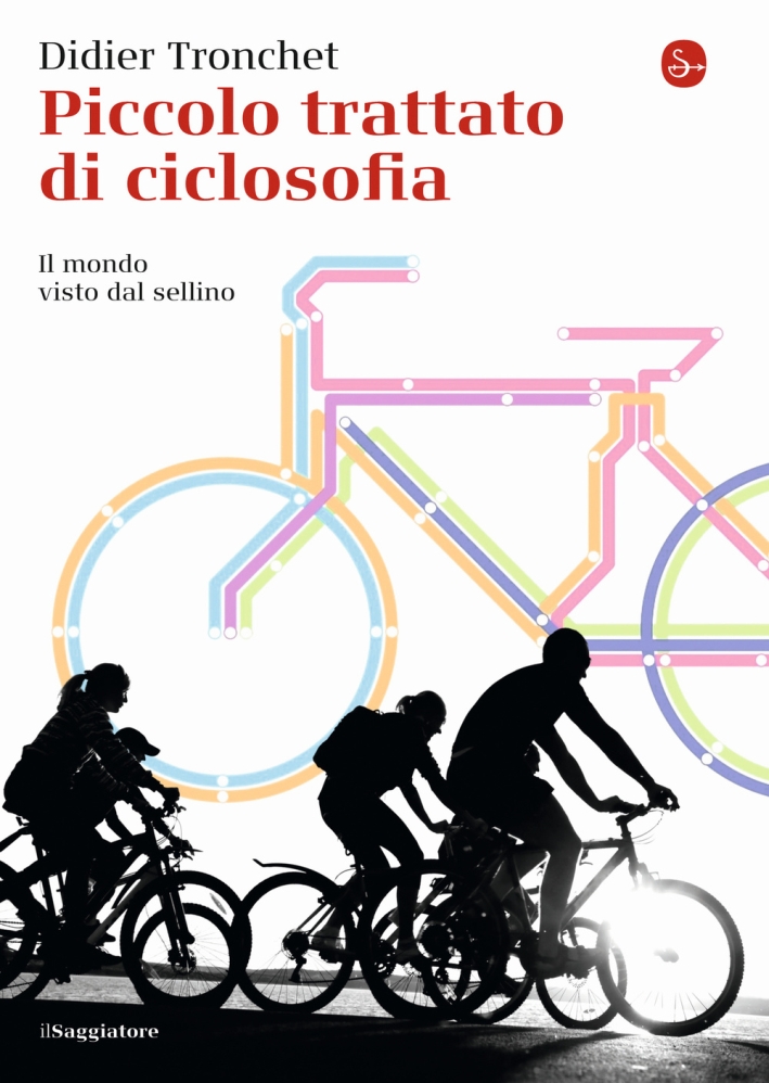 Piccolo trattato di ciclosofia. Il mondo visto dal sellino Piccolo trattato di ciclosofia. Il mondo visto dal sellino