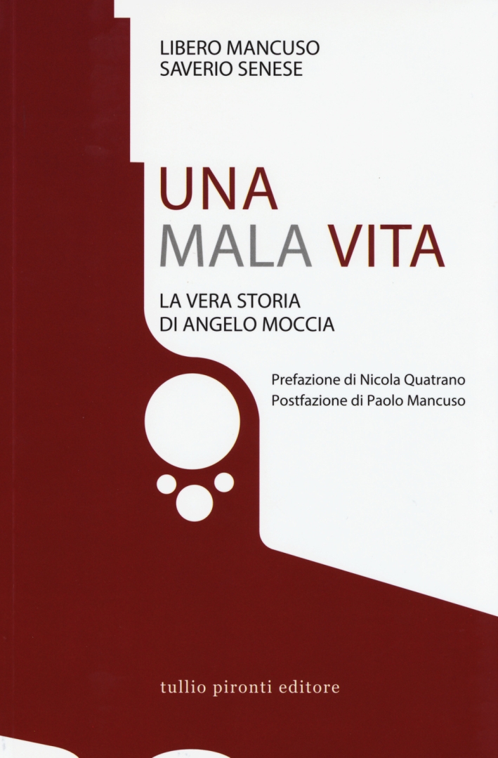 Una Mala Vita. La Vera Storia di Angelo Moccia Una Mala Vita. La Vera Storia di Angelo Moccia