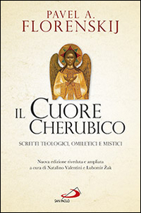 Il Cuore Cherubico. Scritti Teologici, Omiletici e Mistici Il Cuore Cherubico. Scritti Teologici, Omiletici e Mistici