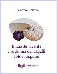 Il fossile vivente e la donna dai capelli color mogano Il fossile vivente e la donna dai capelli color mogano