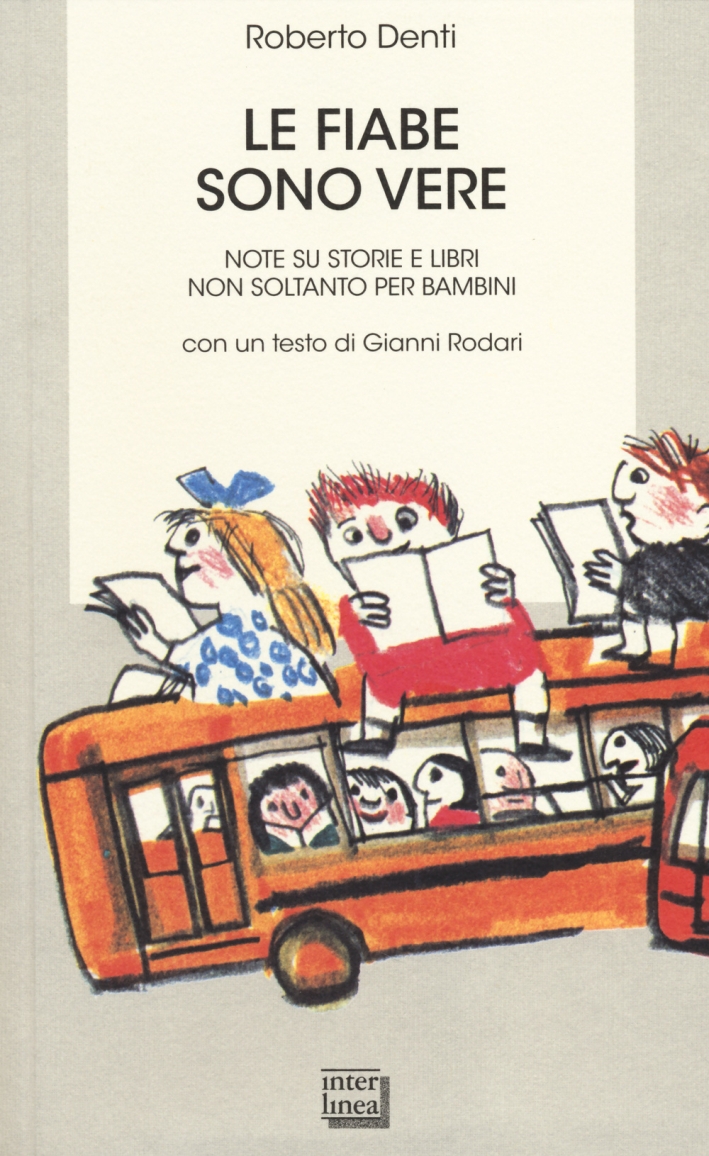Le Fiabe Sono Vere. Note Su Storie e Libri non Soltanto per Bambini Le Fiabe Sono Vere. Note Su Storie e Libri non Soltanto per Bambini