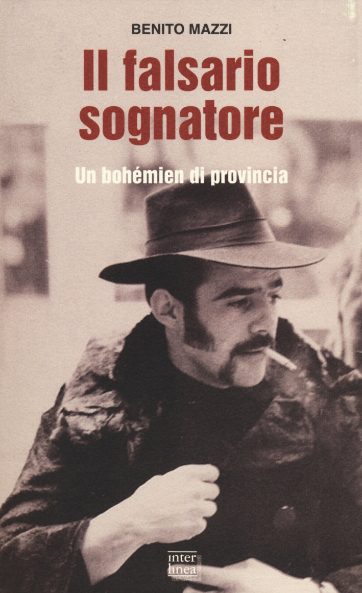 Il falsario sognatore. Un bohémien di provincia Il falsario sognatore. Un bohémien di provincia