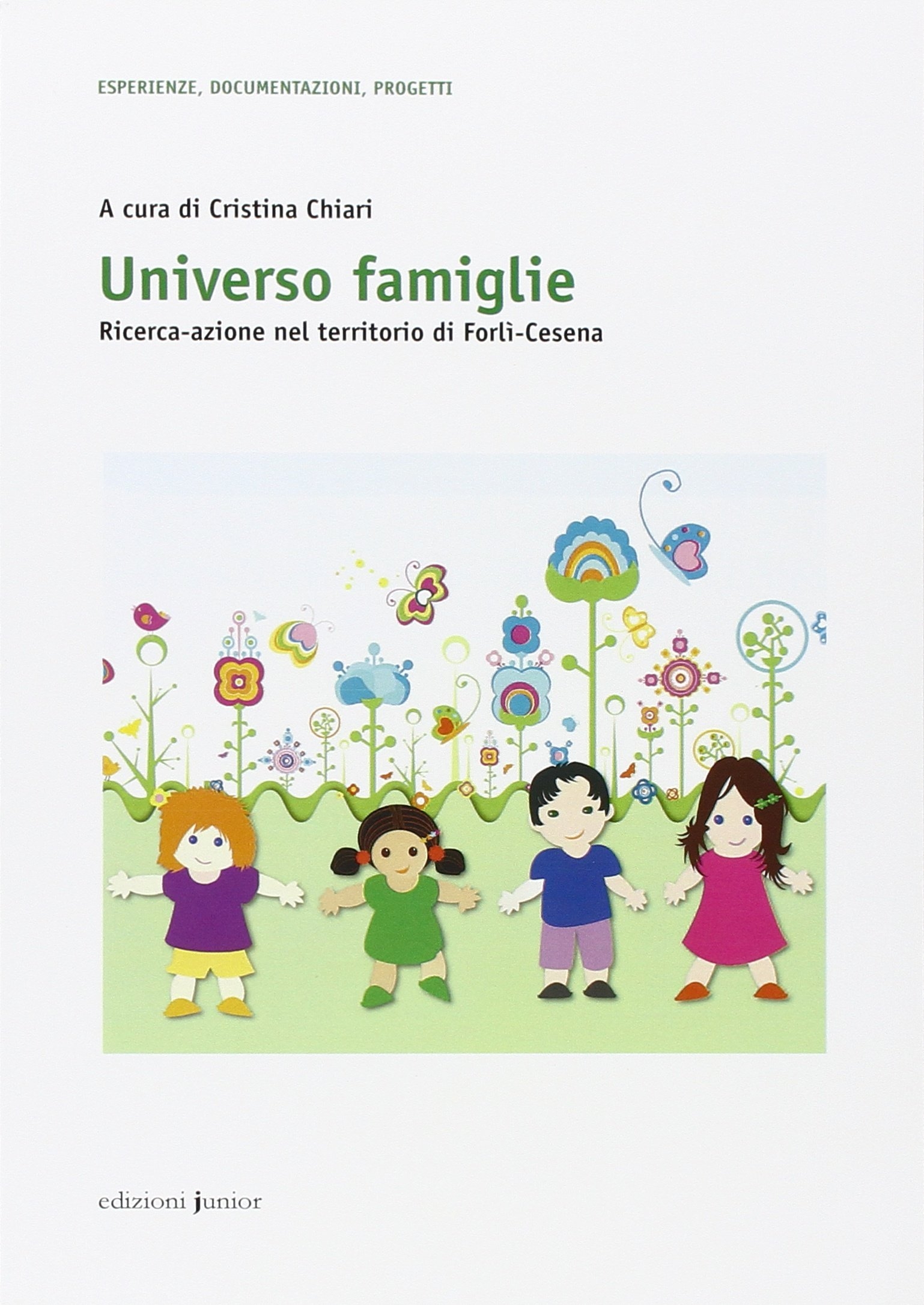 Universo Famiglie. Ricerca-Azione nel Territorio di Forlì-Cesena Universo Famiglie. Ricerca-Azione nel Territorio di Forlì-Cesena