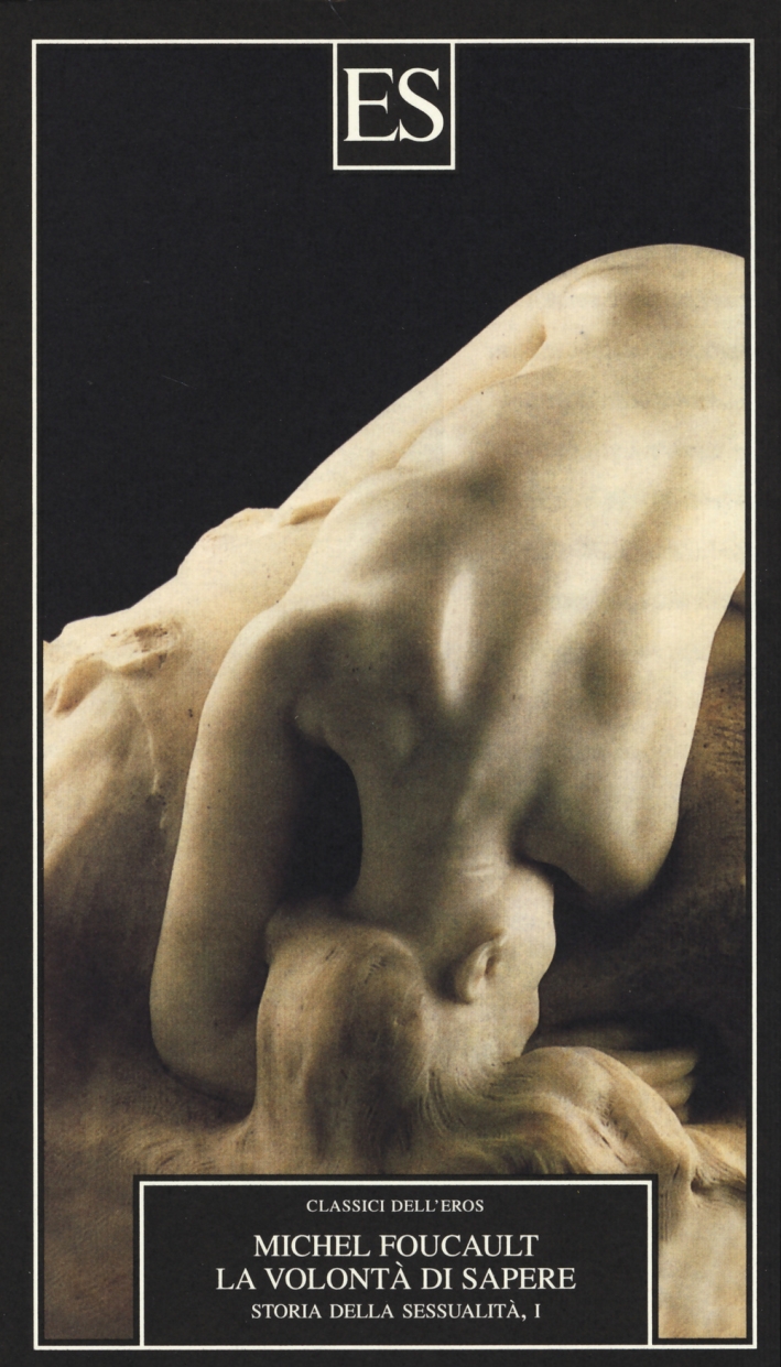 Storia della sessualità. Vol. 1: La volontà di sapere Storia della sessualità. Vol. 1: La volontà di sapere