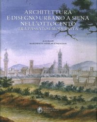 Architettura e Disegno Urbano a Siena nell'Ottocento tra passato e modernità