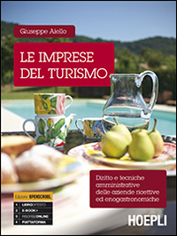 Le Imprese del Turismo. Diritto e Tecniche Amministrative delle Aziende Ricettive ed Enogastronomiche. con Guida Docente Le Imprese del Turismo. Diritto e Tecniche Amministrative delle Aziende Ricettive ed Enogastronomiche. con Guida Docente