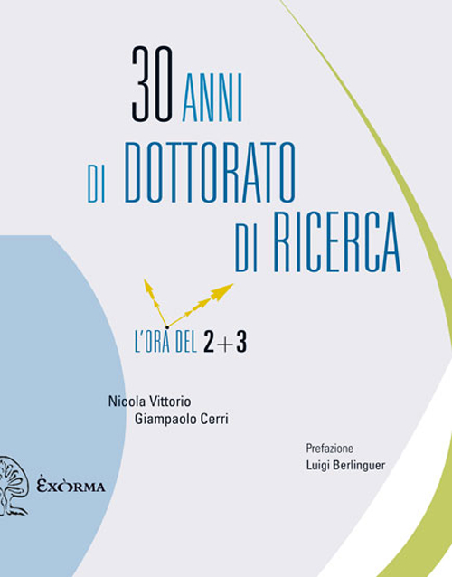 30 anni di dottorato di ricerca. L'ora del 2+3 30 anni di dottorato di ricerca. L'ora del 2+3