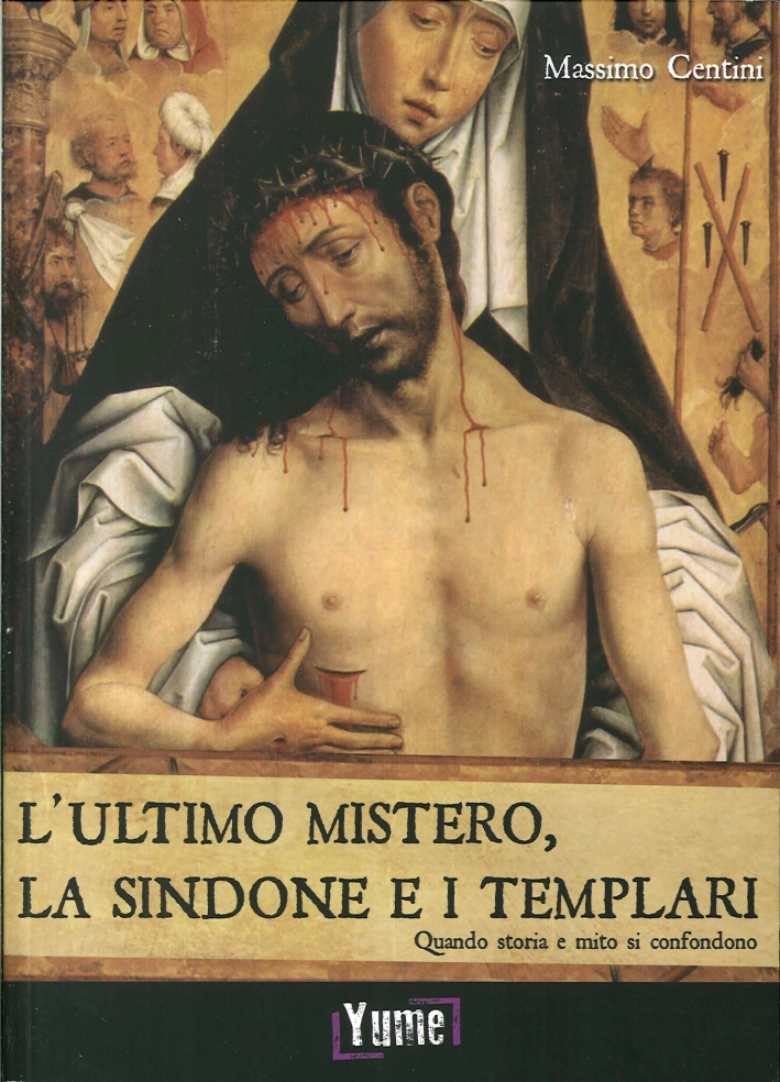 L'ultimo mistero. La sindone e i templari. Quando storia e mito si confondono L'ultimo mistero. La sindone e i templari. Quando storia e mito si confondono