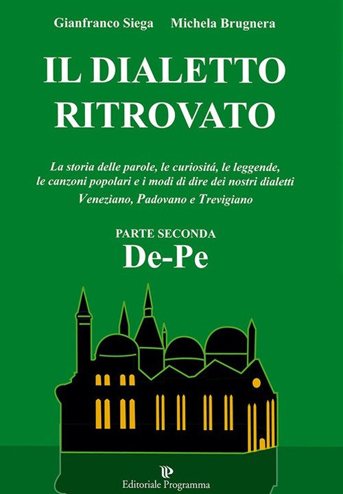 Il dialetto ritrovato veneziano, padovano, trevigiano. Vol. 2 Il dialetto ritrovato veneziano, padovano, trevigiano. Vol. 2