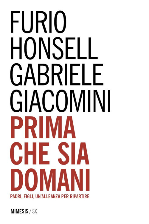 Prima che Sia Domani. Padri, Figli, un'Alleanza per Ripartire Prima che Sia Domani. Padri, Figli, un'Alleanza per Ripartire