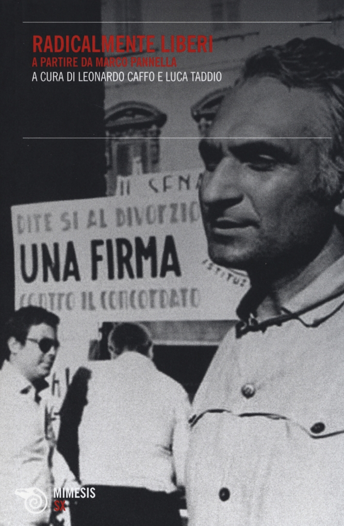 Radicalmente Liberi. A Partire Da Marco Pannella Radicalmente Liberi. A Partire Da Marco Pannella