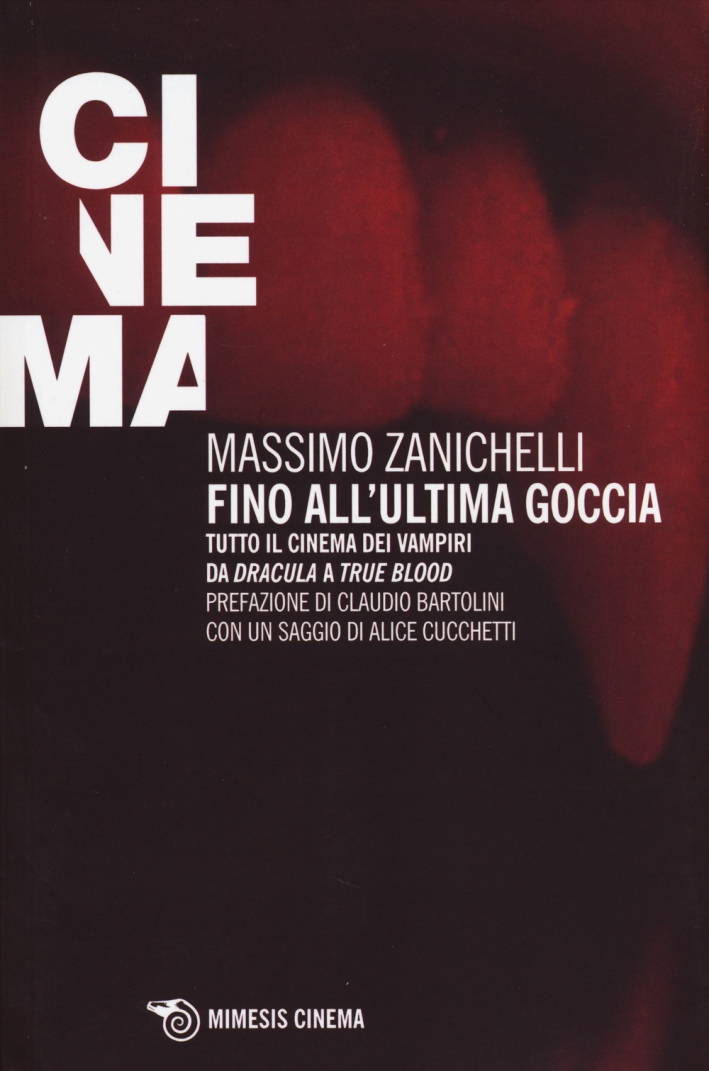 Fino all'Ultima Goccia. Tutto il Cinema dei Vampiri Da Fino all'Ultima Goccia. Tutto il Cinema dei Vampiri Da