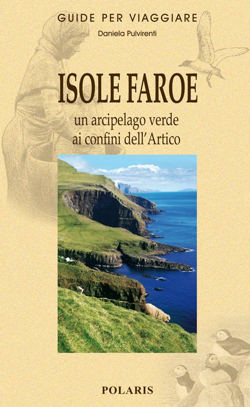 Isole Faroe. Un Arcipelago Verde ai Confini dell'Artico Isole Faroe. Un Arcipelago Verde ai Confini dell'Artico