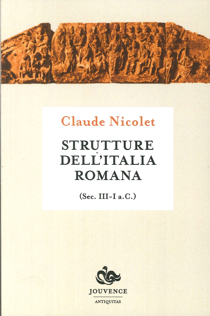 Strutture dell'Italia romana. Sec. III-I a.C Strutture dell'Italia romana. Sec. III-I a.C
