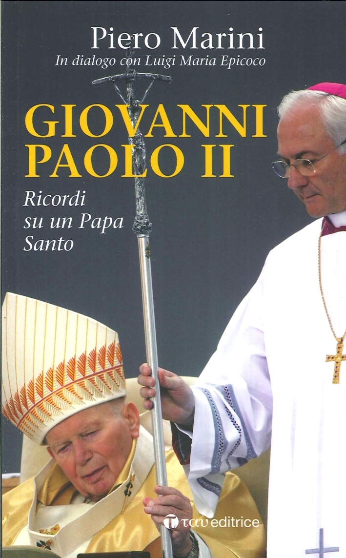 Giovanni Paolo II. Ricordi di un Papa Santo Giovanni Paolo II. Ricordi di un Papa Santo