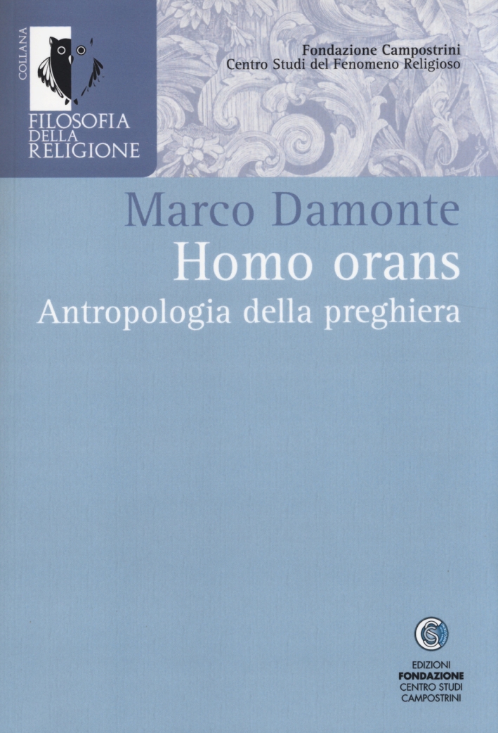 Homo Orans. Antropologia della Preghiera Homo Orans. Antropologia della Preghiera
