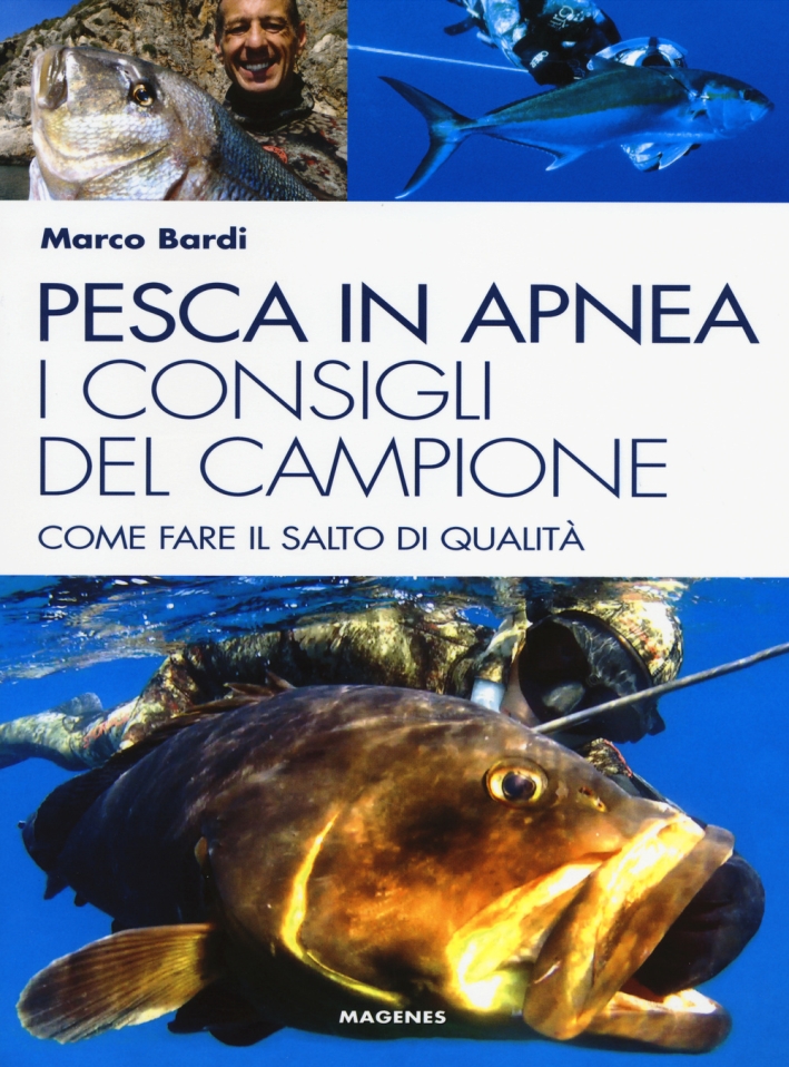 Pesca in apnea. I consigli del campione. Come fare il salto di qualità Pesca in apnea. I consigli del campione. Come fare il salto di qualità