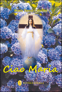 Ciao Maria. Il Signore è con te Ciao Maria. Il Signore è con te