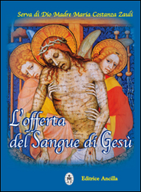 L'offerta del sangue di Gesù L'offerta del sangue di Gesù