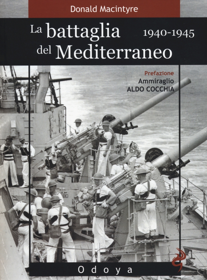 La battaglia del Mediterraneo (1940-1945) La battaglia del Mediterraneo (1940-1945)