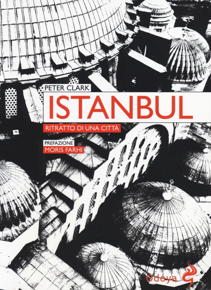 Istanbul. Ritratto di una Città Istanbul. Ritratto di una Città