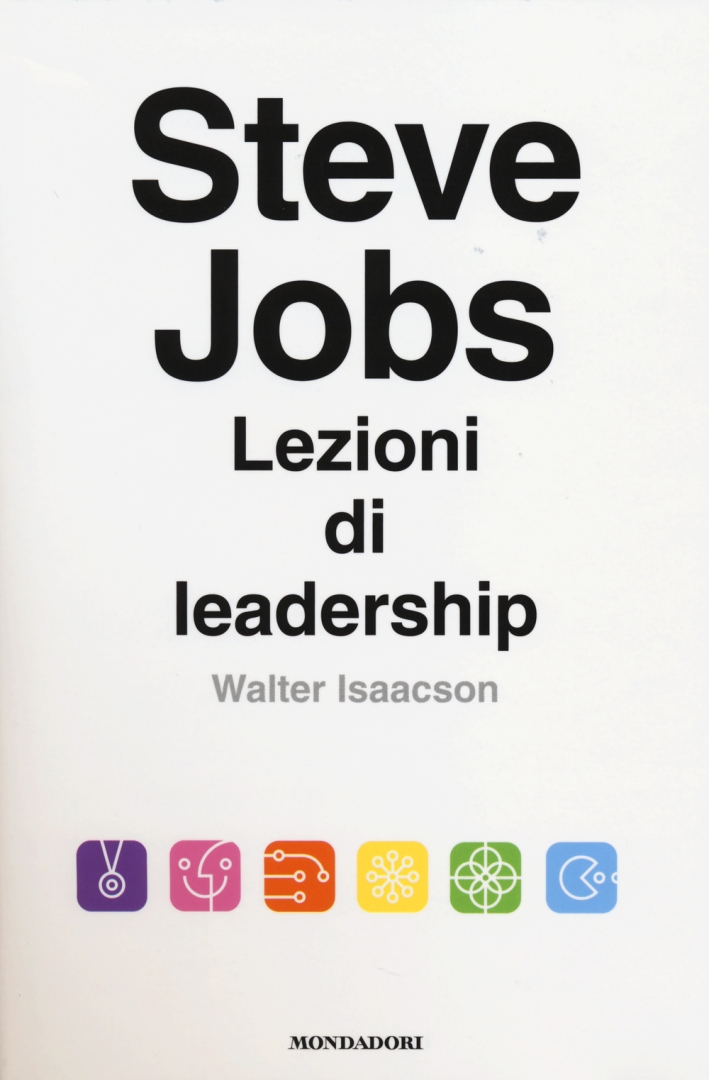 Steve Jobs. Lezioni di leadership Steve Jobs. Lezioni di leadership