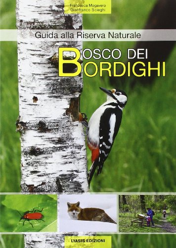 Bosco dei Bordighi. Guida alla Riserva Naturale Bosco dei Bordighi. Guida alla Riserva Naturale