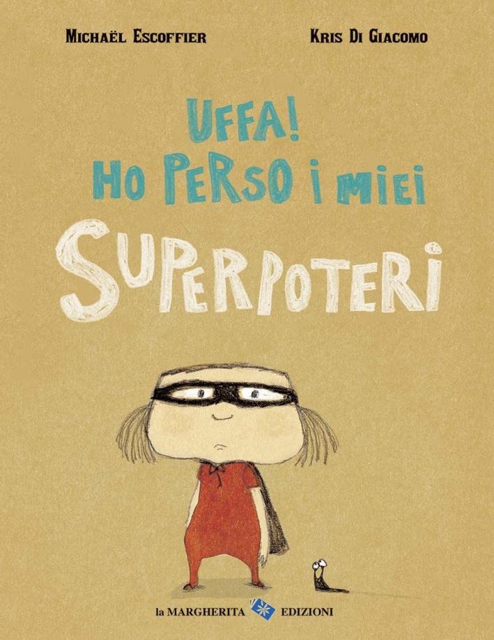 Uffa! Ho perso i miei superpoteri. Ediz. illustrata Uffa! Ho perso i miei superpoteri. Ediz. illustrata