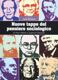 Nuove tappe del pensiero sociologico. Da Max Weber a Zygmunt Bauman
