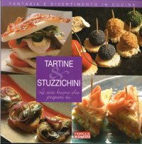 Tartine e Stuzzichini. Le Cose Buone che Prepari Tu