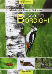 Bosco dei bordighi. Guida alla riserva naturale