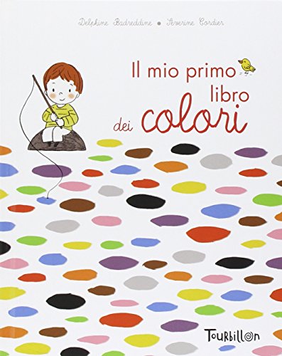 Il mio primo libro dei colori. Ediz. illustrata Il mio primo libro dei colori. Ediz. illustrata