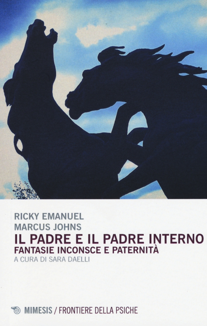 Il Padre ed il Padre Interno. Fantasie Inconsce e Paternità Il Padre ed il Padre Interno. Fantasie Inconsce e Paternità