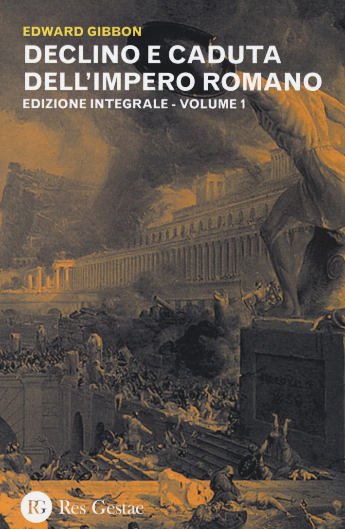 Declino e caduta dell'impero romano. Ediz. integrale. Vol. 1 Declino e caduta dell'impero romano. Ediz. integrale. Vol. 1