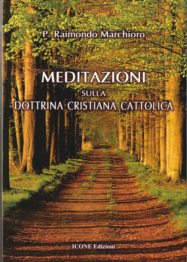 Meditazioni sulla Dottrina Cristiana Cattolica Meditazioni sulla Dottrina Cristiana Cattolica