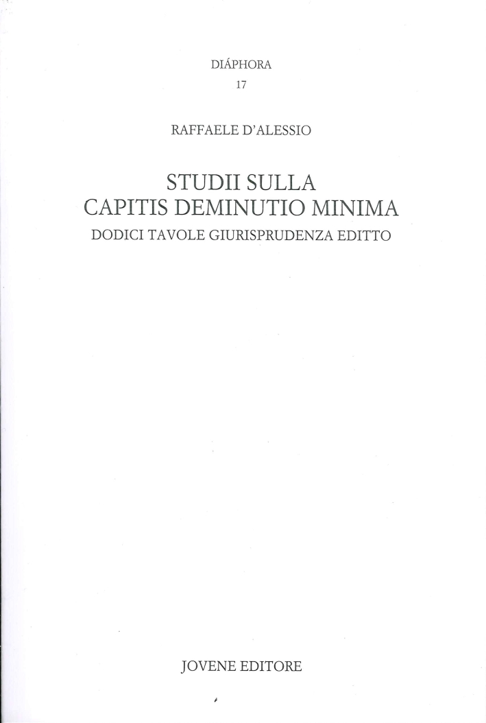 Studii sulla Capitis Deminutio Minima. Dodici Tavole Giurisprudenza Editto Studii sulla Capitis Deminutio Minima. Dodici Tavole Giurisprudenza Editto