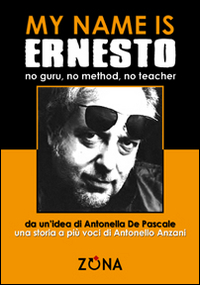 My name is Ernesto, no guru, no method, no teacher My name is Ernesto, no guru, no method, no teacher